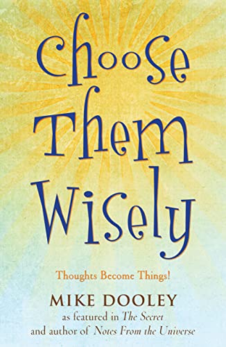 Stock image for Choose Them Wisely: Thoughts Become Things! for sale by SecondSale