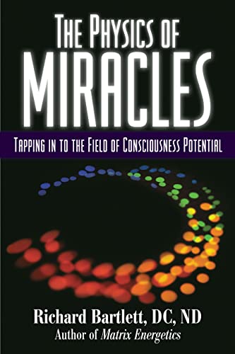 Imagen de archivo de The Physics of Miracles: Tapping in to the Field of Consciousness Potential a la venta por Front Cover Books