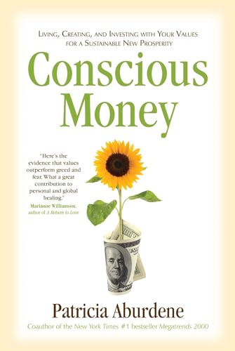 Stock image for Conscious Money : Living, Creating, and Investing with Your Values for a Sustainable New Prosperity for sale by Better World Books