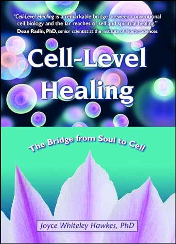 Stock image for Cell-Level Healing: The Bridge from Soul to Cell for sale by BooksRun