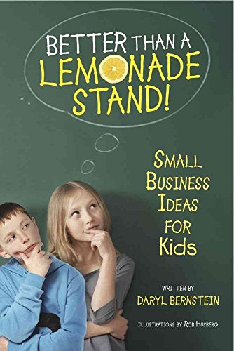 Imagen de archivo de Better Than a Lemonade Stand!: Small Business Ideas for Kids a la venta por SecondSale