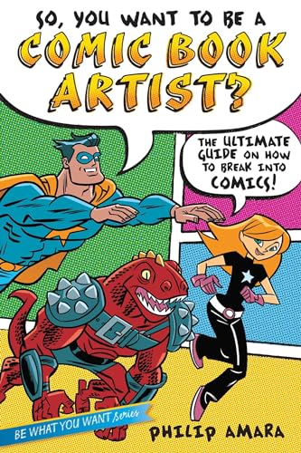 9781582703589: So, You Want to Be a Comic Book Artist?: The Ultimate Guide on How to Break Into Comics! (Be What You Want)