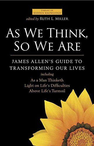 Stock image for As We Think, So We Are : James Allen's Guide to Transforming Our Lives for sale by Better World Books
