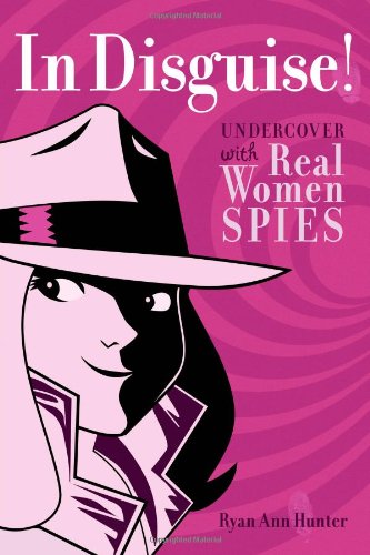 Beispielbild fr In Disguise!: Undercover with Real Women Spies zum Verkauf von Half Price Books Inc.