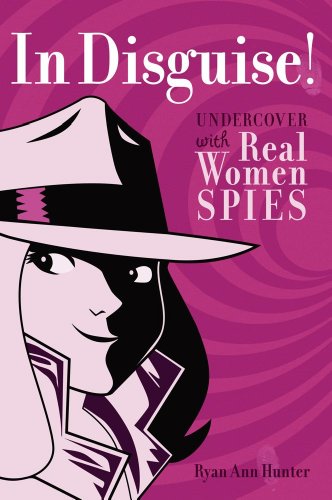 Stock image for In Disguise!: Undercover with Real Women Spies for sale by Half Price Books Inc.