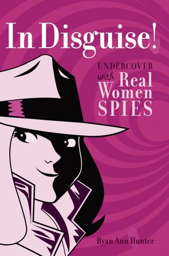 Imagen de archivo de In Disguise!: Undercover with Real Women Spies a la venta por More Than Words