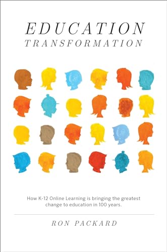 Beispielbild fr Education Transformation: How K-12 Online Learning Is Bringing the Greatest Change to Education in 100 Years zum Verkauf von Wonder Book