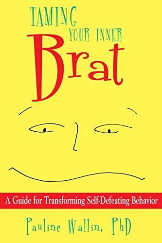 Stock image for Taming Your Inner Brat : A Guide for Transforming Self-Defeating Behavior for sale by Better World Books: West