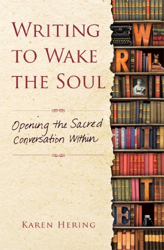 9781582704128: Writing to Wake the Soul: Opening the Sacred Conversation Within