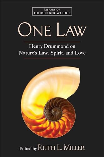 Stock image for One Law: Henry Drummond on Nature's Law, Spirit, and Love: Includes Exerpt from Natural Law in the Spiritual World and The Greatest Thing in the World for sale by Revaluation Books