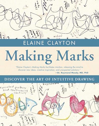 Imagen de archivo de Making Marks : Discover the Art of Intuitive Drawing a la venta por Better World Books