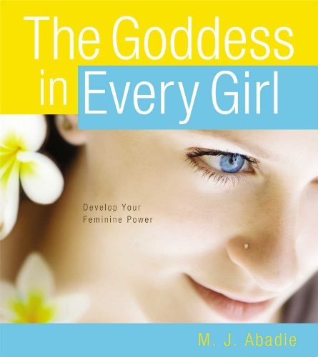 Stock image for The Goddess in Every Girl : Develop Your Feminine Power for sale by Better World Books