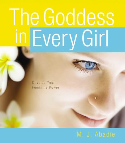 Beispielbild fr The Goddess in Every Girl : Develop Your Feminine Power zum Verkauf von Better World Books: West