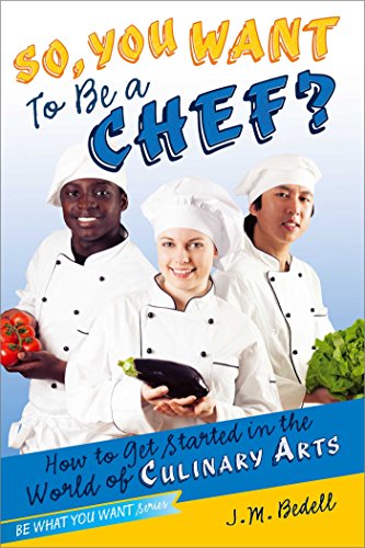 Beispielbild fr So, You Want to Be a Chef? : How to Get Started in the World of Culinary Arts zum Verkauf von Better World Books
