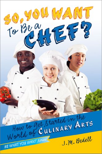 Beispielbild fr So, You Want to Be a Chef? : How to Get Started in the World of Culinary Arts zum Verkauf von Better World Books