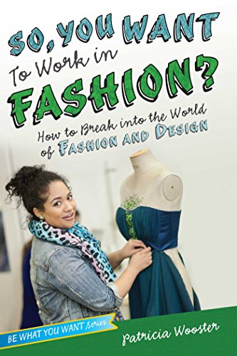 Beispielbild fr So, You Want to Work in Fashion?: How to Break into the World of Fashion and Design (Be What You Want) zum Verkauf von Book Outpost