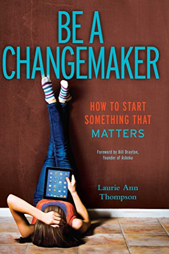 9781582704654: Be a Changemaker: How to Start Something That Matters