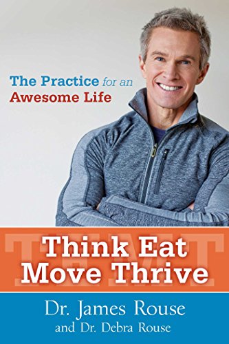 Imagen de archivo de Think Eat Move Thrive : The Practice for an Awesome Life a la venta por Better World Books