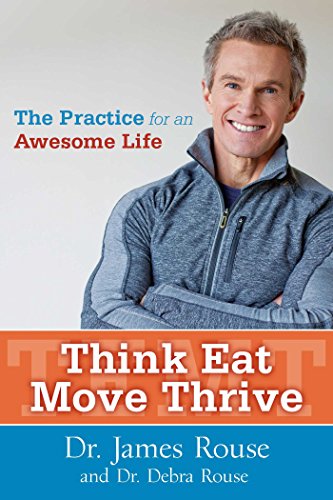 Stock image for Think Eat Move Thrive: The Practice for an Awesome Life for sale by Reuseabook