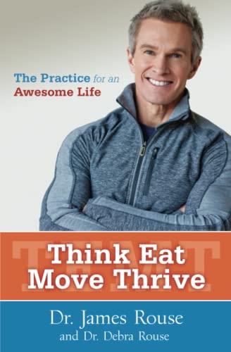 Imagen de archivo de Think Eat Move Thrive: The Practice for an Awesome Life a la venta por Bookmonger.Ltd