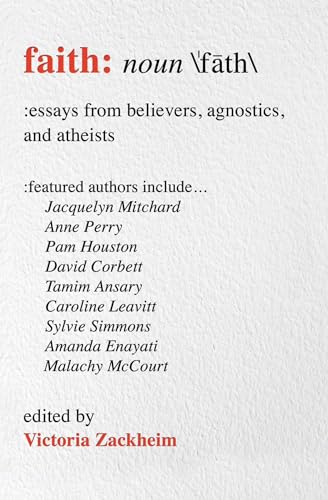 Beispielbild fr Faith: Essays from Believers, Agnostics, and Atheists zum Verkauf von Wonder Book