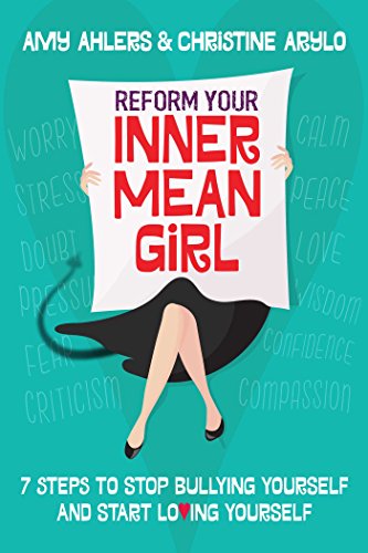 9781582705095: Reform Your Inner Mean Girl: 7 Steps to Stop Bullying Yourself and Start Loving Yourself