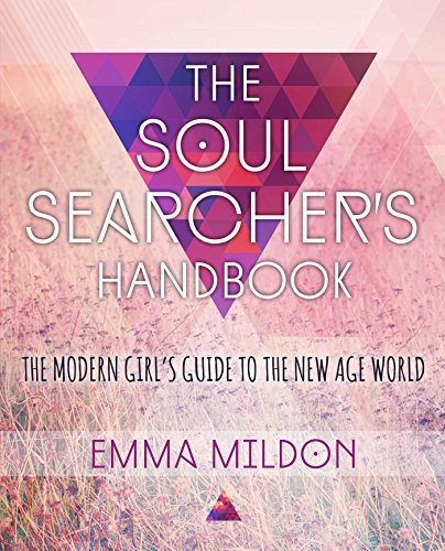 Stock image for The Soul Searcher's Handbook: A Modern Girl's Guide to the New Age World for sale by WorldofBooks