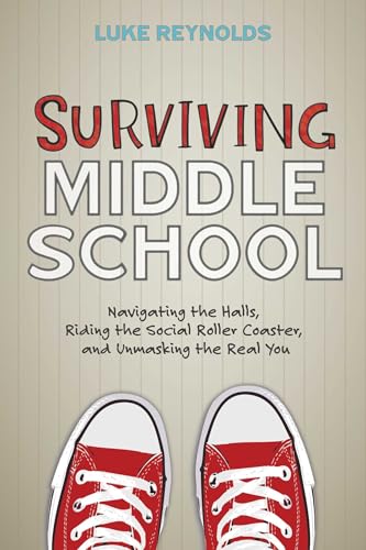 Imagen de archivo de Surviving Middle School: Navigating the Halls, Riding the Social Roller Coaster, and Unmasking the Real You a la venta por SecondSale