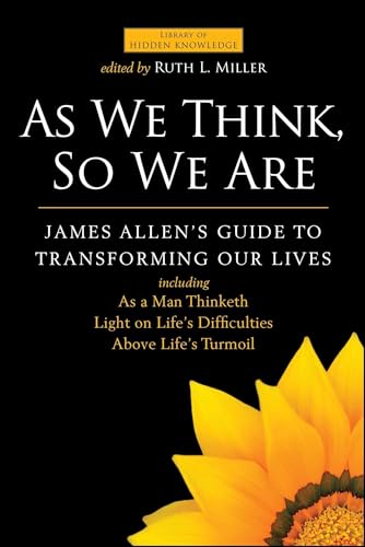 Imagen de archivo de As We Think, So We Are: James Allen's Guide to Transforming Our Lives (Library of Hidden Knowledge) a la venta por BooksRun