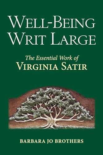 Stock image for Well-Being Writ Large: The Essential Work of Virginia Satir for sale by Goodwill of Colorado