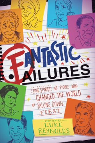 Imagen de archivo de Fantastic Failures: True Stories of People Who Changed the World by Falling Down First a la venta por SecondSale