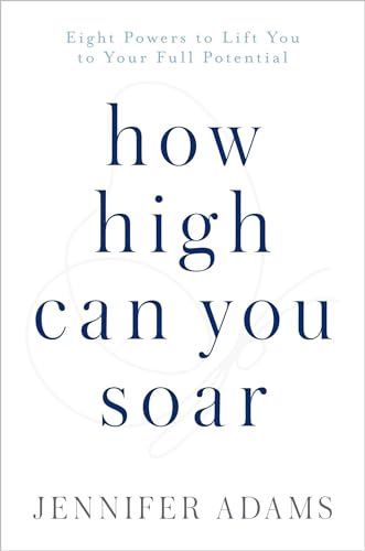 Stock image for How High Can You Soar? Eight Powers to Lift You to Your Full Potential for sale by SecondSale