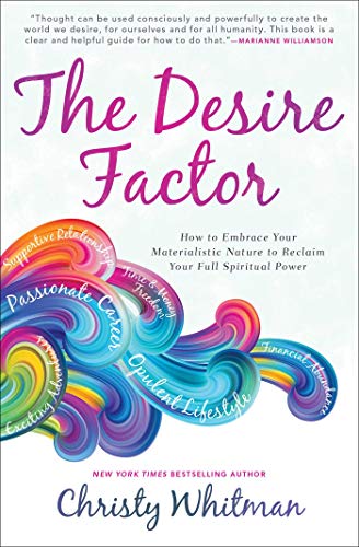 Stock image for The Desire Factor: How to Embrace Your Materialistic Nature to Reclaim Your Full Spiritual Power for sale by SecondSale