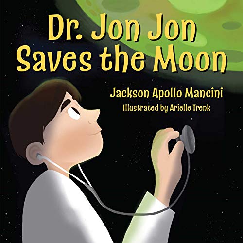 Stock image for Dr. Jon Jon Saves the Moon for sale by SecondSale