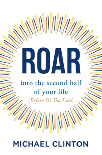 Beispielbild fr Roar: into the second half of your life (before it's too late) zum Verkauf von ZBK Books