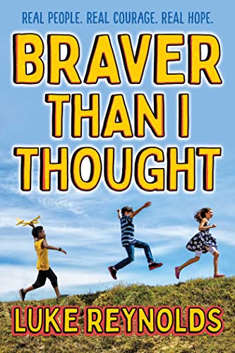 Imagen de archivo de Braver than I Thought: Real People. Real Courage. Real Hope. a la venta por HPB-Red