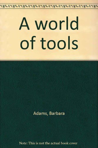 A world of tools (9781582731155) by Adams, Barbara