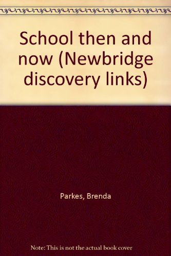 Stock image for School then and now (Newbridge discovery links) for sale by SecondSale