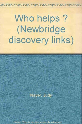 Who helps ? (Newbridge discovery links) (9781582733852) by Nayer, Judy