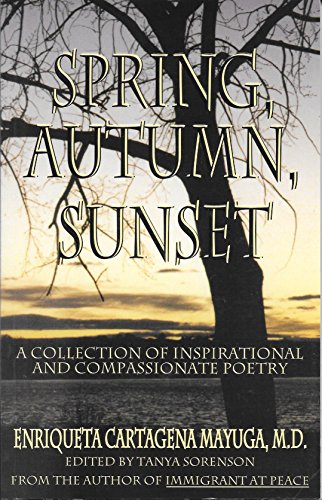 Beispielbild fr Spring, Autumn, Sunset: A Collection of Inspirational and Compassionate Poetry zum Verkauf von Ergodebooks