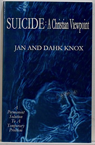 Suicide: A Christian Viewpoint (9781582750583) by Jan Knox; Warren B. Dahk Knox