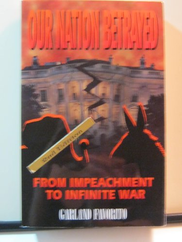 Stock image for Our Nation Betrayed: From Impeachment to Infinite War for sale by BooksRun