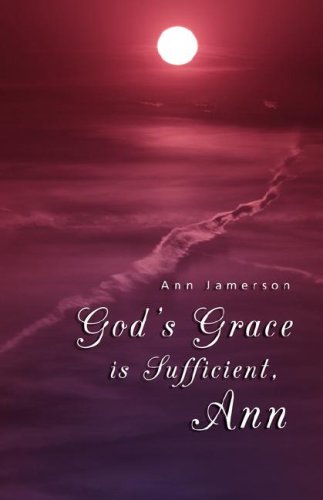 God's Grace is Sufficient, Ann - Ann Jamerson