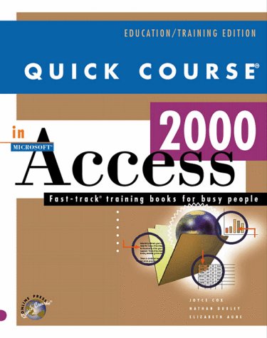 Quick Course in Microsoft Access 2000 (Education/Training Edition) (9781582780054) by Cox, Joyce; Dudley, Nathan; Aune, Liz