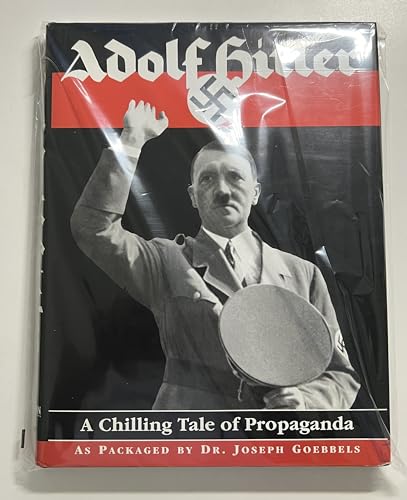 Stock image for Adolf Hitler: A Chilling Tale of Propaganda for sale by Books of the Smoky Mountains