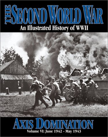 Beispielbild fr World War II, Axis Domination Vol. 6 : June 1942 - May 1943 zum Verkauf von Better World Books