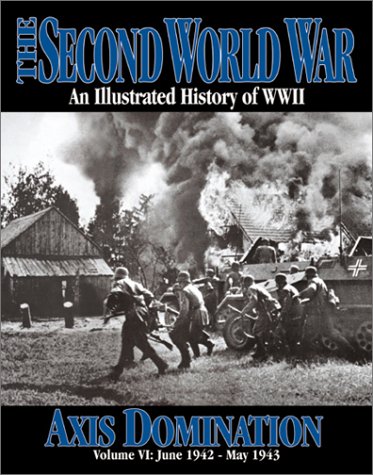 Imagen de archivo de World War II, Axis Domination Vol. 6 : June 1942 - May 1943 a la venta por Better World Books