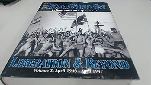 Stock image for Liberation & Beyond: April 1946-April 1947 (The 2nd World War: An Illustrated History) for sale by WorldofBooks