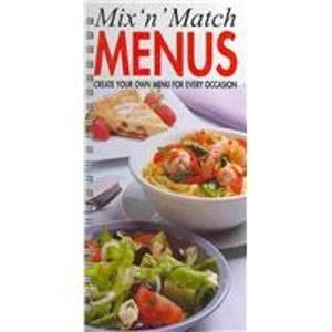 Beispielbild fr Mix N Match Menus: Create Your Own Menu for Every Occasion (Cookbook English) zum Verkauf von Wonder Book