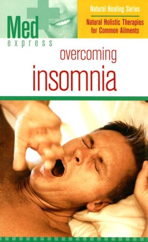 Beispielbild fr Med Express: Overcoming Insomnia (Natural Healing Collection) zum Verkauf von Wonder Book